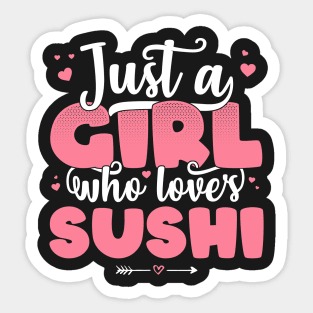 Just A Girl Who Loves Sushi - Cute Sushi lover gift graphic Sticker